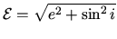 ${\cal E} =
\sqrt{e^2 + \sin^2 i}$