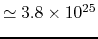 $\simeq 3.8\times 10^{25}$