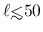 $\ell {\hbox{\rlap{\hbox{\lower4pt\hbox{$\sim$}}}\hbox{$<$}}}50$