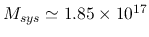 $M_{sys} \simeq
1.85\times10^{17}$