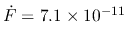 $\dot F = 7.1 \times 10^{-11}$