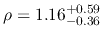 $\rho =
1.16^{+0.59}_{-0.36}$