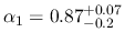 $\alpha_{1}=0.87_{-0.2}^{+0.07}$