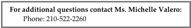 For additional questions contact Ms. Michelle Valero:
Phone: 210-522-2260 michelle.valero@swri.edu
