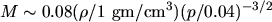 $M \sim 0.08(\rho/1~{\rm gm/cm^3})(p/0.04)^{-3/2}$