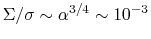 $\Sigma/\sigma \sim
\alpha^{3/4} \sim 10^{-3}$