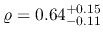 $\varrho=0.64_{-0.11}^{+0.15}$