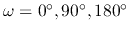 $\omega =0^{\circ},
90^{\circ}, 180^{\circ}$