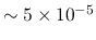 $\sim 5 \times 10^{-5}$