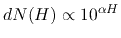 $dN(H) \propto
10^{\alpha H}$