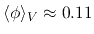 $\langle\phi\rangle_V\approx0.11$