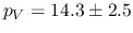 $p_{V} = 14.3 \pm 2.5$